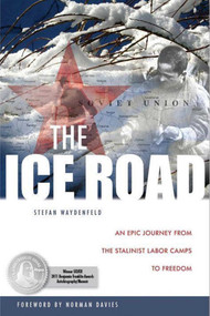 The Ice Road (An Epic Journey from the Stalinist Labor Camps to Freedom) - 9781607720027 by Stefan Waydenfeld, Norman Davies, 9781607720027