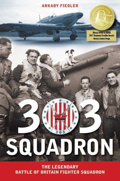 303 Squadron (The Legendary Battle of Britain Fighter Squadron) - 9781607720058 by Arkady Fiedler, Jarek Garlinski, 9781607720058