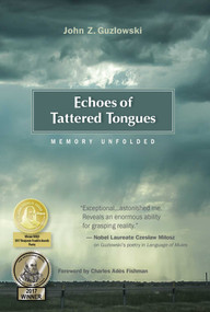 Echoes of Tattered Tongues (Memory Unfolded) by John Z. Guzlowski, Charles Adès Fishman, 9781607720218