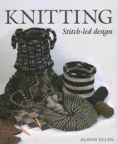 Knitting Stitch-led Design by Alison Ellen, 9781785000294