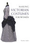 Making Victorian Costumes for Women by Heather Audin, 9781785000515