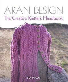 Aran Design (The Creative Knitter's Handbook) by Rita Taylor, 9781785004070