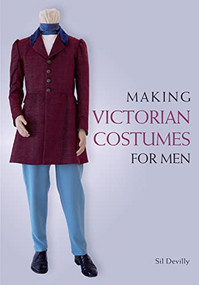 Making Victorian Costumes for Men by Sil Devilly, 9781785005756