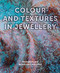 Colour and Textures in Jewellery by Nina Gilbey, Bekki Cheeseman, 9781785005770