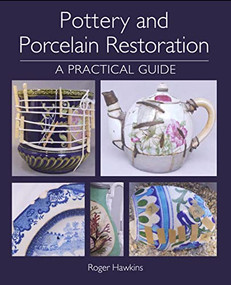 Pottery and Porcelain Restoration (A Practical Guide) by Roger Hawkins, 9781785006753