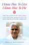 I Know How To Live, I Know How To Die by Neville Hodgkinson, 9781785350139