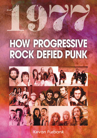 1977 (How Progressive Rock Defied Punk) by Kevan Furbank, 9781789523676