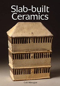 Slab-built Ceramics by Coll Minogue, 9781847970046