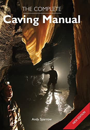 Complete Caving Manual by Andy Sparrow, 9781847971463