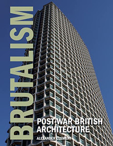 Brutalism (Post-War British Architecture) by Alexander Clement, 9781847972309