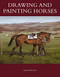Drawing and Painting Horses by Alison Wilson, 9781847975997