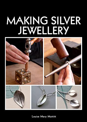 Making Silver Jewellery by Louise Mary Muttitt, 9781847976833