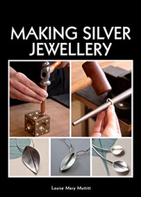 Making Silver Jewellery by Louise Mary Muttitt, 9781847976833