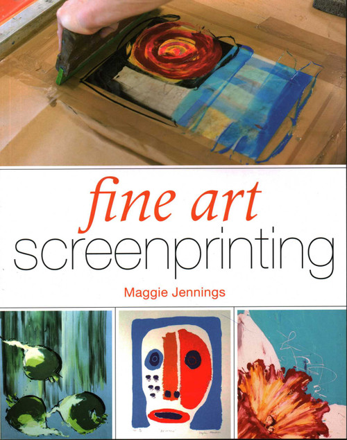Fine Art Screenprinting by Maggie Jennings, 9781847979810