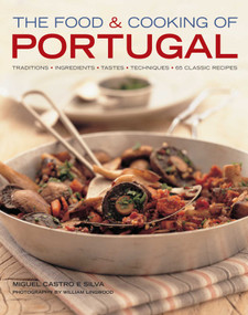 The Food & Cooking of Portugal (Traditions, ingredients, tastes, techniques, 65 classic recipes) by Miguel Castro e Silva, 9781903141434
