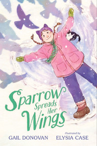 Sparrow Spreads Her Wings - 9781665943086 by Gail Donovan, Elysia Case, 9781665943086