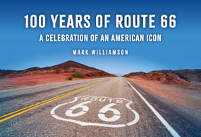 100 Years of Route 66 (A Celebration of an American Icon) by Mark Williamson, 9781398128798
