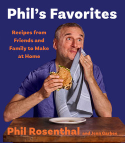 Phil's Favorites (Recipes from Friends and Family to Make at Home (A Cookbook)) by Phil Rosenthal, Jenn Garbee, 9781668035559