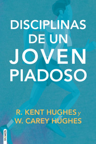 Disciplinas de un joven piadoso (Spanish Edition) by Kent Hughes, 9781646914203