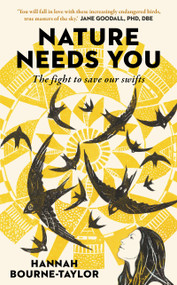 Nature Needs You (The Fight to Save Our Swifts) by Hannah Bourne-Taylor, 9781783968688