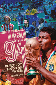 USA 94 (The World Cup that Changed the Game) by Matthew Evans, 9781836802846