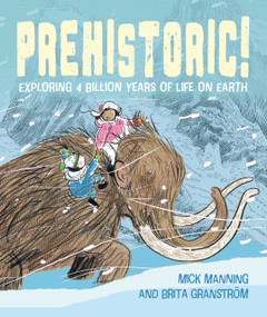 Prehistoric! (Exploring 4 billion years of life on earth) by Mick Manning, 9781915659408