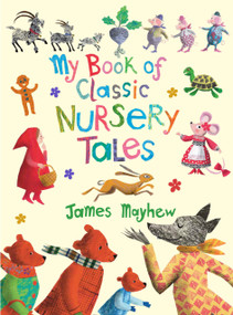 My Book of Classic Nursery Tales by James Mayhew, 9781915659736