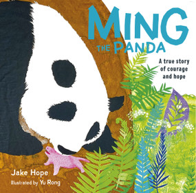 Ming the Panda (A True Story of Courage and Hope) by Jake Hope, Yu Rong, 9781915659859