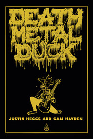 Death Metal Duck by Justin Heggs, Justin Heggs, Cam Hayden, Cam Hayden, 9781990521522