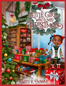 The Little Girl Who Loved Christmas by Betty K. Bynum, 9798218328870
