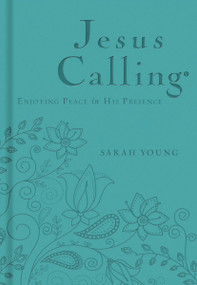 Jesus Calling, Teal Leathersoft, with Scripture References (Enjoying Peace in His Presence (A 365-Day Devotional)) by Sarah Young, 9780529100771