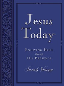 Jesus Today, Large Text Blue Leathersoft, with Full Scriptures (Experience Hope Through His Presence (A 150-Day Devotional)) by Sarah Young, 9780718034696