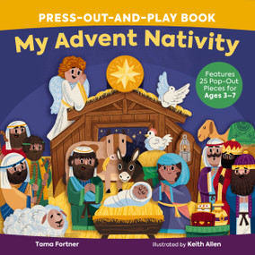 My Advent Nativity Press-Out-and-Play Book (Features 25 Pop-Out Pieces for Ages 3-7) by Tama Fortner, Keith Allen, 9781400231850