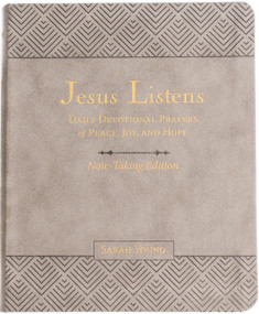 Jesus Listens Note-Taking Edition, Leathersoft, Gray, with Full Scriptures (Daily Devotional Prayers of Peace, Joy, and Hope (A 365-Day Prayer Book)) by Sarah Young, 9781400235476