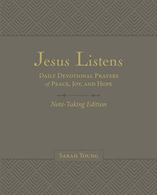 Jesus Listens Note-Taking Edition, Leathersoft, Gray, with Full Scriptures (Daily Devotional Prayers of Peace, Joy, and Hope (A 365-Day Prayer Book)) by Sarah Young, 9781400235476