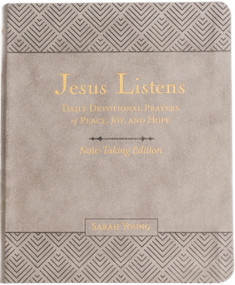 Jesus Listens Note-Taking Edition, Leathersoft, Gray, with Full Scriptures (Daily Devotional Prayers of Peace, Joy, and Hope (A 365-Day Prayer Book)) by Sarah Young, 9781400235476