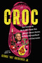 Croc (How I Invented the World's Most Popular Shoe, became a Massive Success, and Nearly Destroyed Myself---in 15 Easy Lessons) by George Boedecker Jr., 9781400255429
