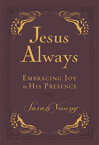 Jesus Always, Leathersoft, with Scripture References (Embracing Joy in His Presence (A 365-Day Devotional)) by Sarah Young, 9781400310579