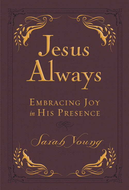 Jesus Always, Leathersoft, with Scripture References (Embracing Joy in His Presence (A 365-Day Devotional)) by Sarah Young, 9781400310579