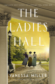 The Ladies Hall (A Novel) by Vanessa Miller, 9781400351114