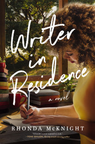 Writer in Residence (A Bookish Small-Town Romance with Southern Charm, Literary Themes, and Emotional Depth) by Rhonda McKnight, 9781400354399