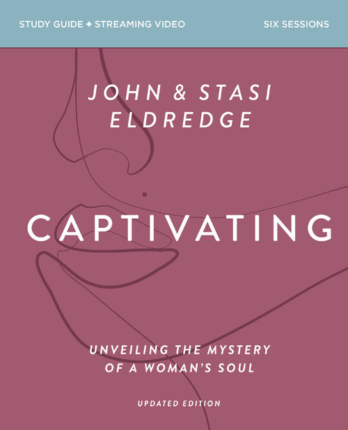 Captivating Bible Study Guide plus Streaming Video, Updated Edition (Unveiling the Mystery of a Woman's Soul) by Stasi Eldredge, 9780310183914