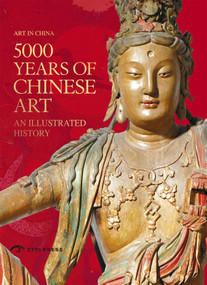 5000 Years Of Chinese Art (An Illustrated History) by Zheng Yan, 9781913190620