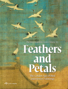 Feathers and Petals (Aesthetic Revolution: Classical Bird and Flower Paintings) by Yang Dong, Yu Hui, 9781913190859