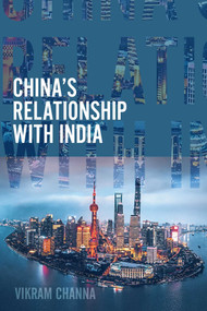 China's Relationship with India by Vikram Channa, 9781914414909