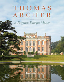 Thomas Archer (A Forgotten Baroque Master) by Helen Lawrence-Beaton, 9781917458009