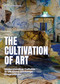 The Cultivation of Art (Understanding Cultures in UK-China Exchange Programmes) by Joshua Gong, Ding Yi, 9781917458801