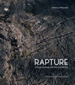Rapture (A Journey to the Lost World) by Mateusz Wrazidlo, Jane Goodall, 9781917458832