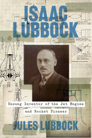 Isaac Lubbock (Unsung Inventor of the Jet Engine and Rocket Pioneer) by Jules Lubbock, 9781917458849
