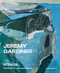 Jeremy Gardiner: Strata (Painting the Jurassic Coast) by Jeremy Gardiner, Judith LeGrove, 9781917458900